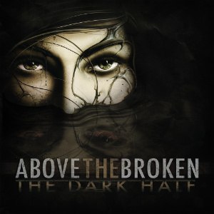 Above The Broken - The Dark Half (Single) (2012)
