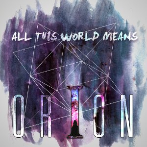 Orion - All This World Means (2012)